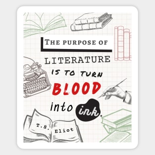 T.S. Eliot quote: The purpose of literature is to turn blood into ink. Sticker